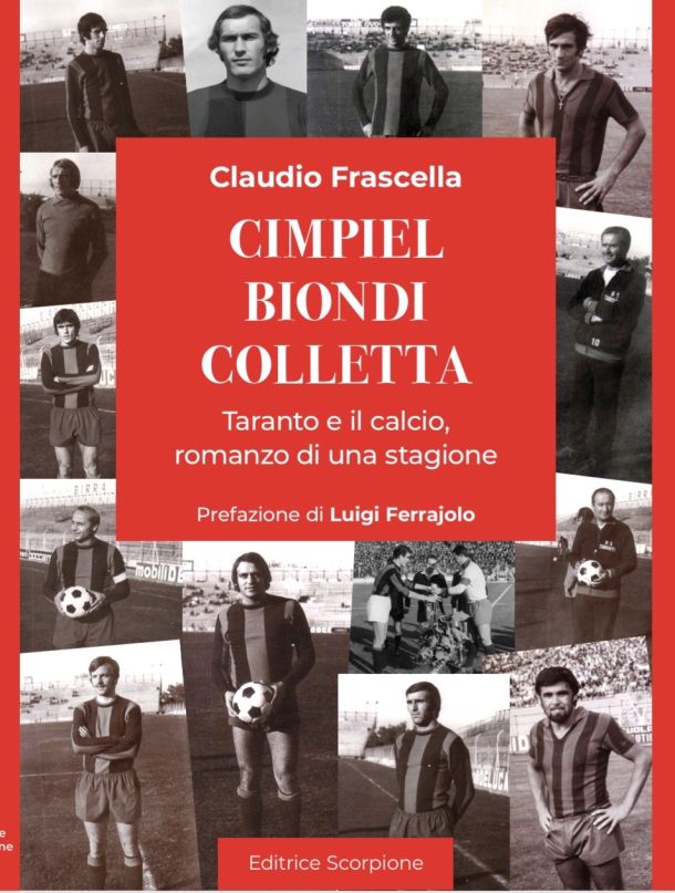 Romanzo di una stagione, Frascella ci riporta ai tempi di Cimpiel… Biondi… Colletta …